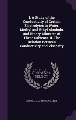 I. A Study of the Conductivity of Certain Electrolytes in Water, Methyl and Ethyl Alcohols, and Binary Mixtures of These Solvents. II. The Relation Between Conductivity and Viscosity