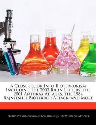 A Closer Look Into Bioterrorism Including the 2003 Ricin Letters, the 2001 Anthrax Attacks, the 1984 Rajneeshee Bioterror Attack, and More