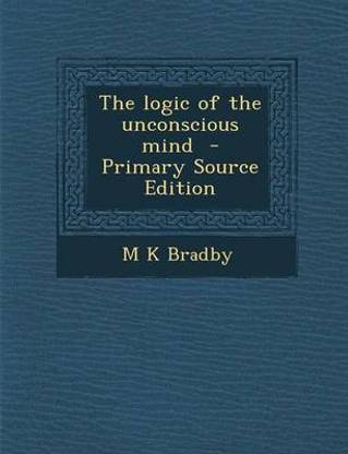 The Logic of the Unconscious Mind