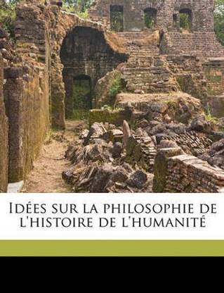 Idees Sur La Philosophie de L'Histoire de L'Humanite Volume 3