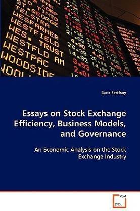 Essays on Stock Exchange Efficiency, Business Models, and Governance