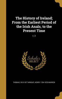 The History of Ireland; From the Earliest Period of the Irish Anals, to the Present Time; v. 2