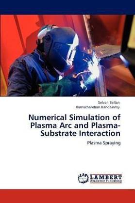 Numerical Simulation of Plasma ARC and Plasma-Substrate Interaction