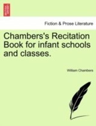 Chambers's Recitation Book for Infant Schools and Classes.
