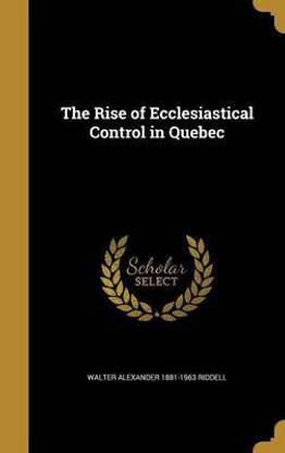 The Rise of Ecclesiastical Control in Quebec