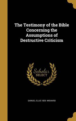The Testimony of the Bible Concerning the Assumptions of Destructive Criticism