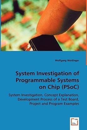 System Investigation of Programmable Systems on Chip (PSoC)