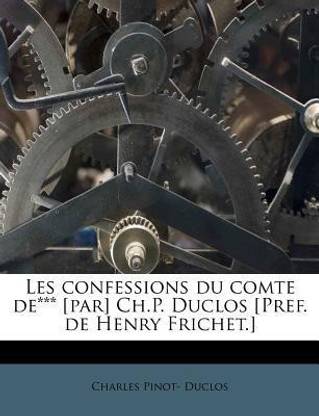 Les Confessions Du Comte De*** [par] Ch.P. Duclos [pref. de Henry Frichet.]