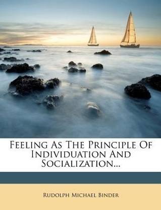 Feeling as the Principle of Individuation and Socialization...
