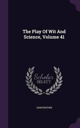 The Play Of Wit And Science, Volume 41