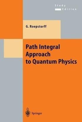 Path Integral Approach to Quantum Physics
