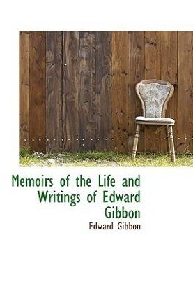 Memoirs of the Life and Writings of Edward Gibbon