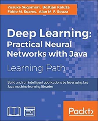 Deep Learning: Practical Neural Networks with Java