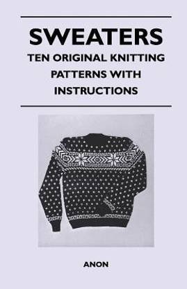 Sweaters - Ten Original Knitting Patterns With Instructions