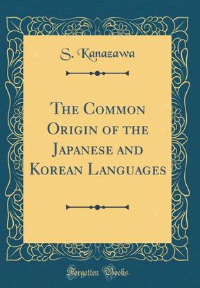 The Common Origin of the Japanese and Korean Languages (Classic Reprint)