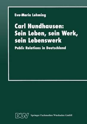 Carl Hundhausen: Sein Leben, sein Werk, sein Lebenswerk