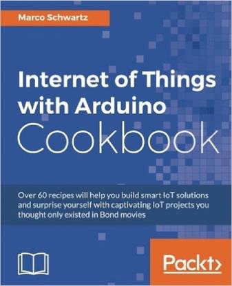 Internet of Things with Arduino Cookbook