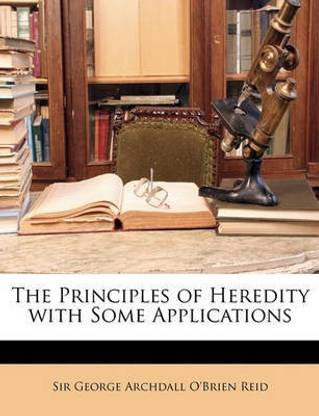 The Principles of Heredity with Some Applications