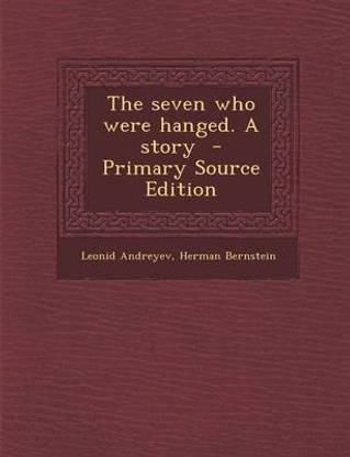 The Seven Who Were Hanged. a Story