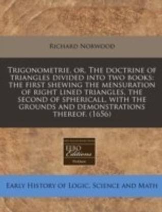 Trigonometrie, Or, the Doctrine of Triangles Divided Into Two Books