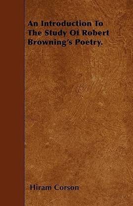 An Introduction To The Study Of Robert Browning's Poetry.