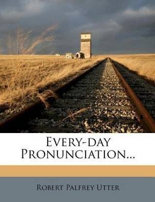 Every-Day Pronunciation...