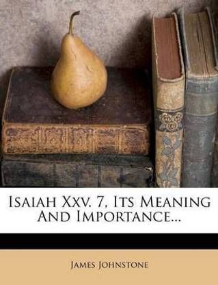 Isaiah XXV. 7, Its Meaning and Importance...