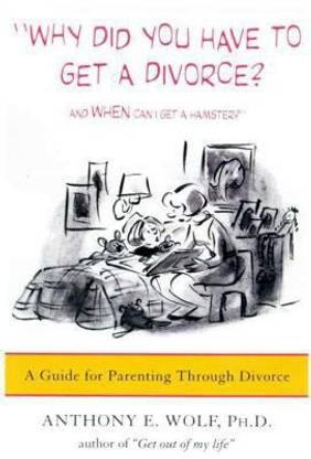 Why Did You Have to Get a Divorce? and When Can I Get a Hamster?