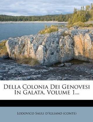 Della Colonia Dei Genovesi In Galata, Volume 1...