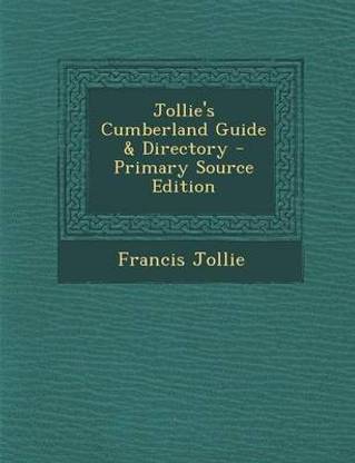 Jollie's Cumberland Guide & Directory - Primary Source Edition
