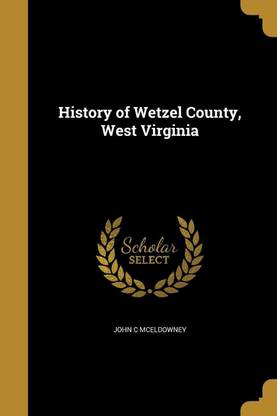 History of Wetzel County, West Virginia