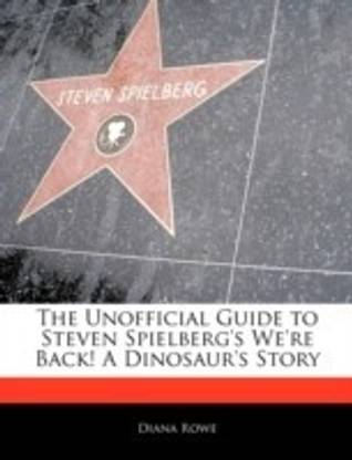 Off the Record Guide to Steven Spielberg's We're Back! a Dinosaur's Story