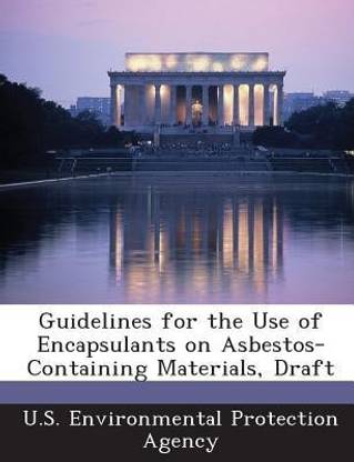 Guidelines for the Use of Encapsulants on Asbestos-Containing Materials, Draft