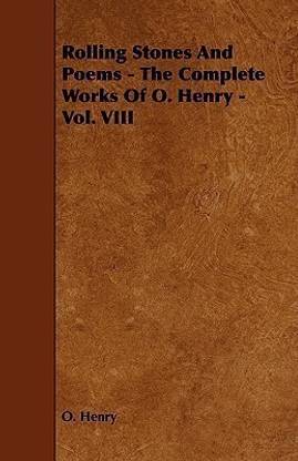 Rolling Stones And Poems - The Complete Works Of O. Henry - Vol. VIII