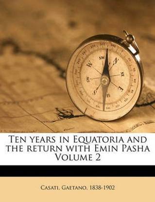 Ten Years in Equatoria and the Return with Emin Pasha Volume 2