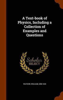 A Text-Book of Physics, Including a Collection of Examples and Questions