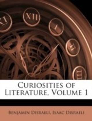 Curiosities of Literature, Volume 1