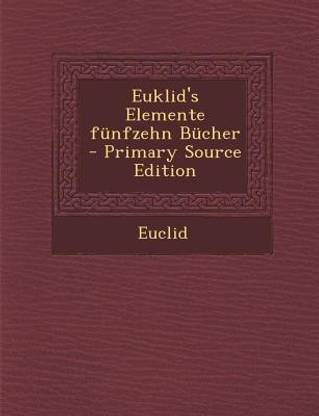 Euklid's Elemente Funfzehn Bucher - Primary Source Edition