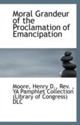 Moral Grandeur of the Proclamation of Emancipation