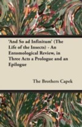 'And So Ad Infinitum' (The Life of the Insects) - An Entomological Review, in Three Acts a Prologue and an Epilogue