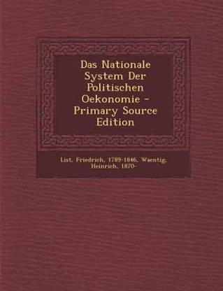 Das Nationale System Der Politischen Oekonomie - Primary Source Edition