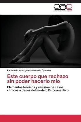 Este cuerpo que rechazo sin poder hacerlo mio