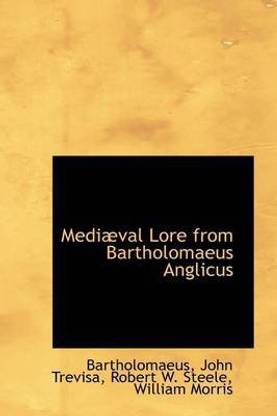 Mediaeval Lore from Bartholomaeus Anglicus