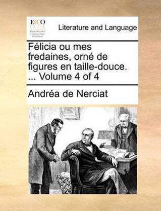 Flicia Ou Mes Fredaines, Orn de Figures En Taille-Douce. ... Volume 4 of 4
