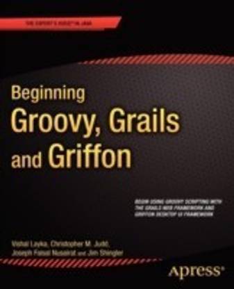 Beginning Groovy, Grails and Griffon