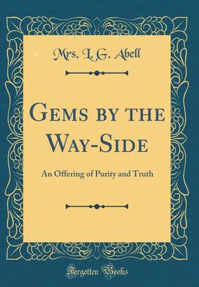 Gems by the Way-Side: An Offering of Purity and Truth (Classic Reprint)