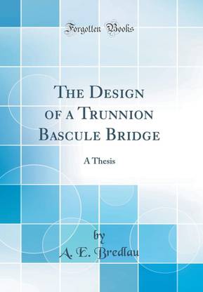 The Design of a Trunnion Bascule Bridge