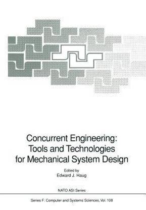 Concurrent Engineering: Tools and Technologies for Mechanical System Design