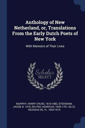Anthology of New Netherland, or, Translations From the Early Dutch Poets of New York