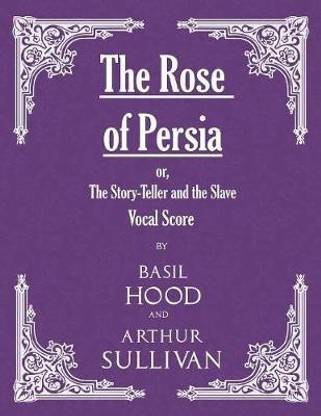 The Rose of Persia; or, The Story-Teller and the Slave (Vocal Score)